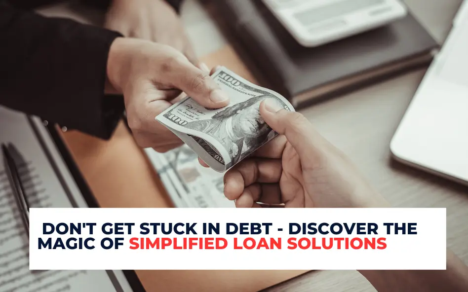 Discover the Magic of Simplified Loan Solutions