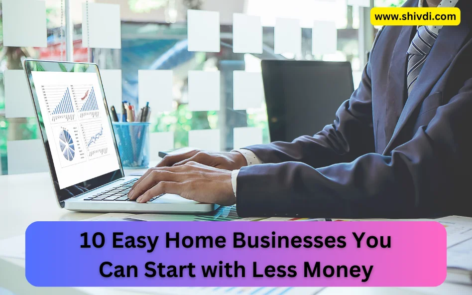 10 Easy Home Businesses You Can Start with Less Money