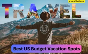 Best US Budget Vacation Spots