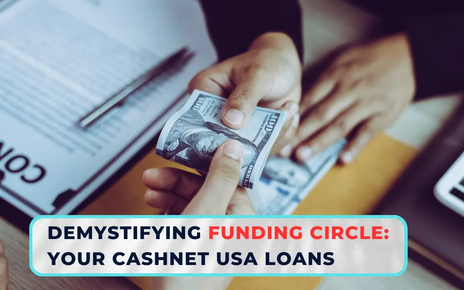 Demystifying Funding Circle: Your CashNet USA Loans