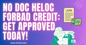 No Doc HELOC for Bad Credit: Get Approved Today!